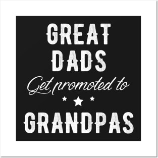 Great Dads get promoted to grandpas Posters and Art